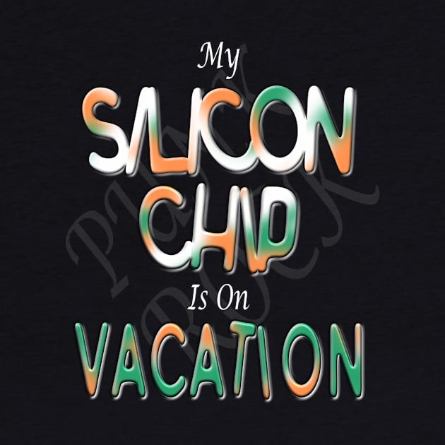 My silicon chip is on vacation by Alex Bleakley